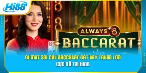 Bí Mật Soi Cầu Baccarat Bắt Dây Trúng Lớn Cực Đã Tại Hi88